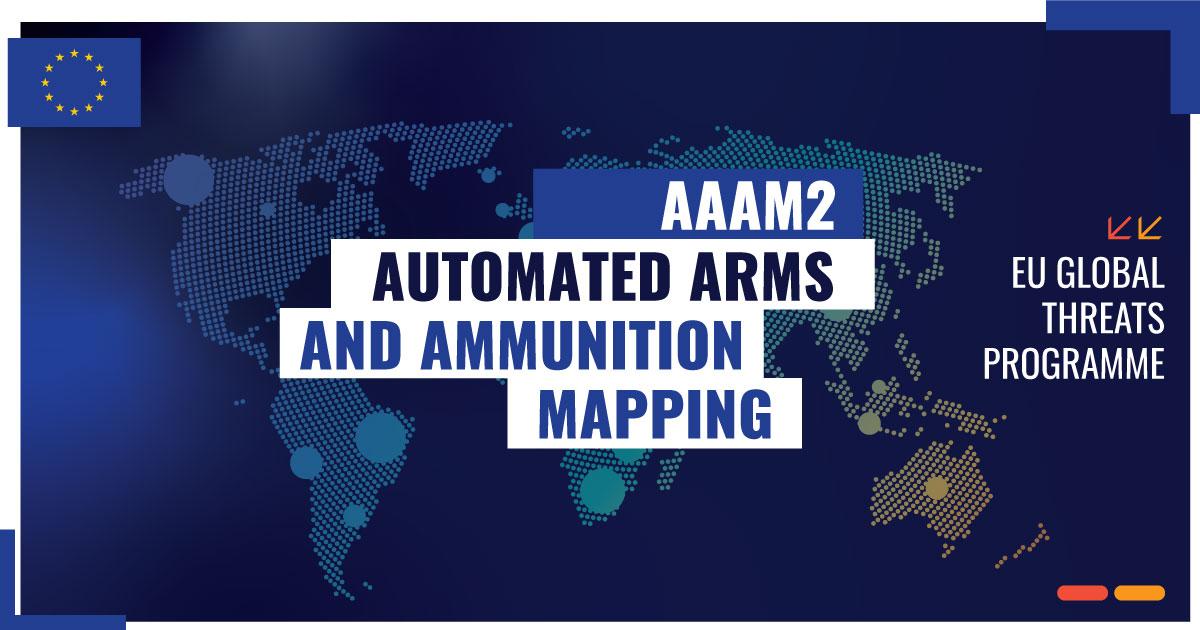 AAAM2: Automated Arms and Ammunition Mapping - EU Global Threats programme